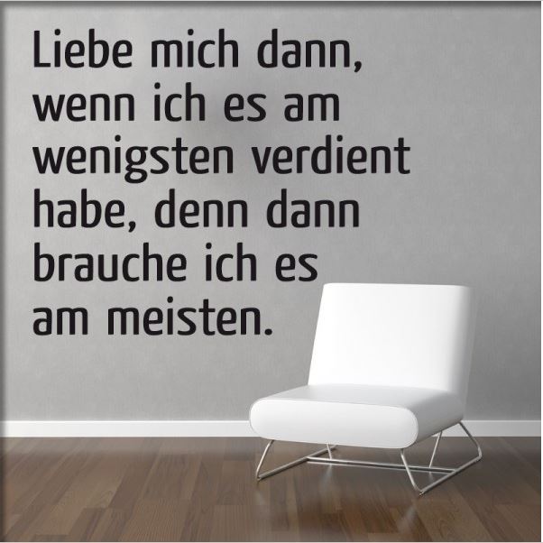 Zitat Wandtattoo Liebe mich dann, wenn ich es am wenigsten verdiene